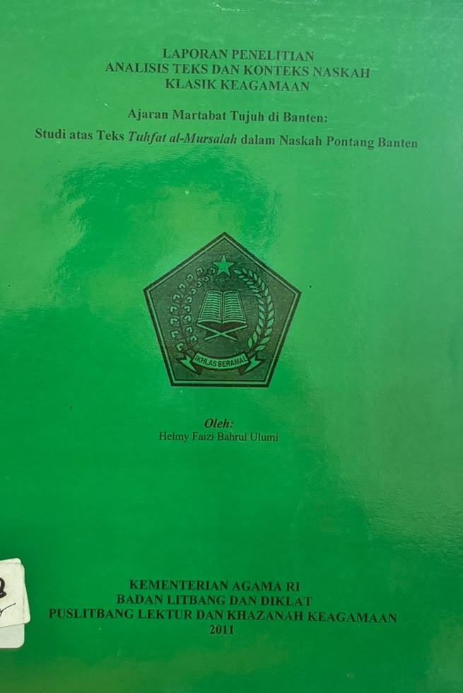 Ajaran Martabat Tujuh di Banten : Studi Atas Teks Tuhfat al-Mursalah dalam Naskah Pontang Banten (Laporan Penelitian Analisis Teks dan Konteks Naskah Klasik Keagamaan)