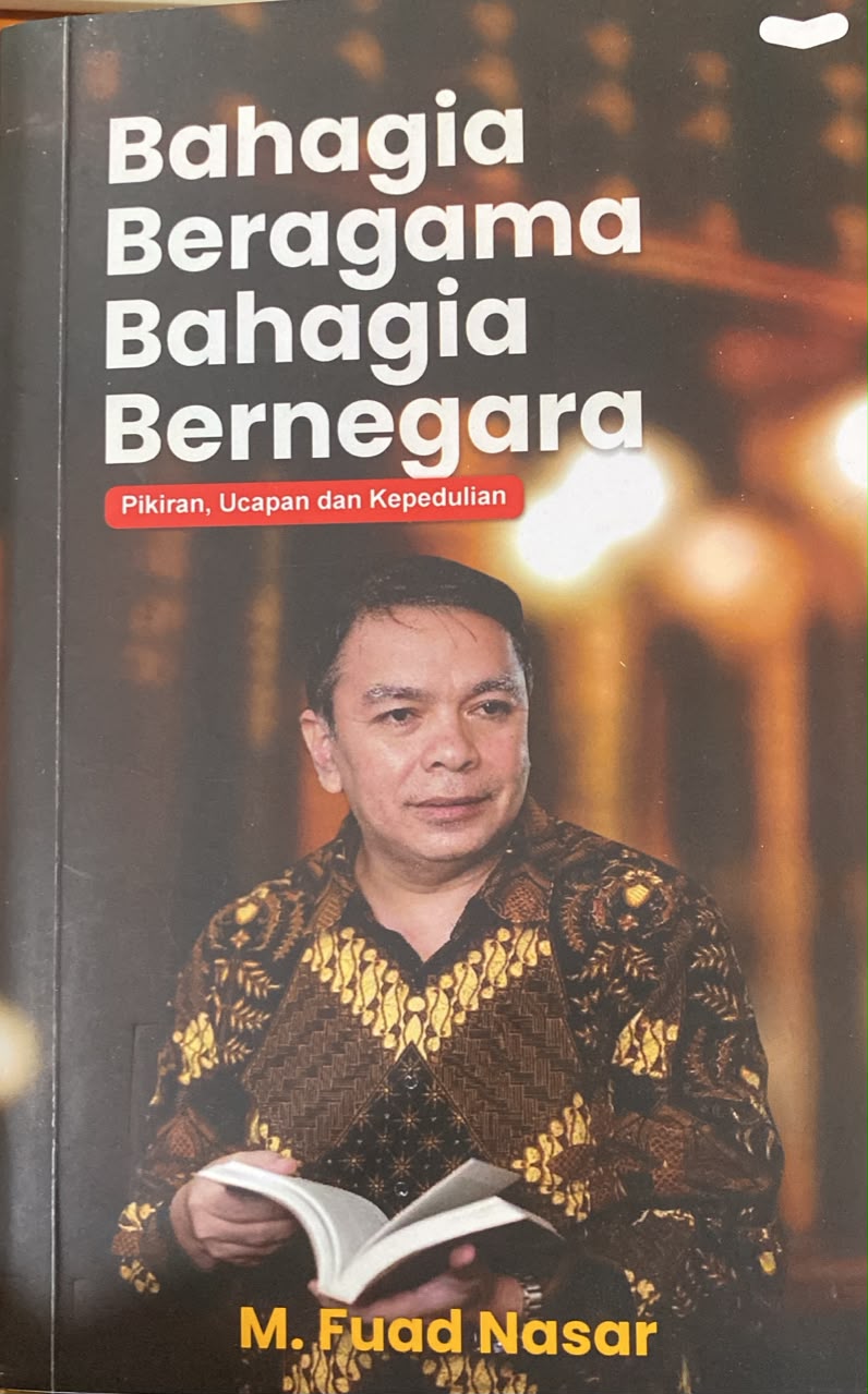 Bahagia Beragama Bahagia Bernegara : Pikiran, Ucapan dan Kepedulian