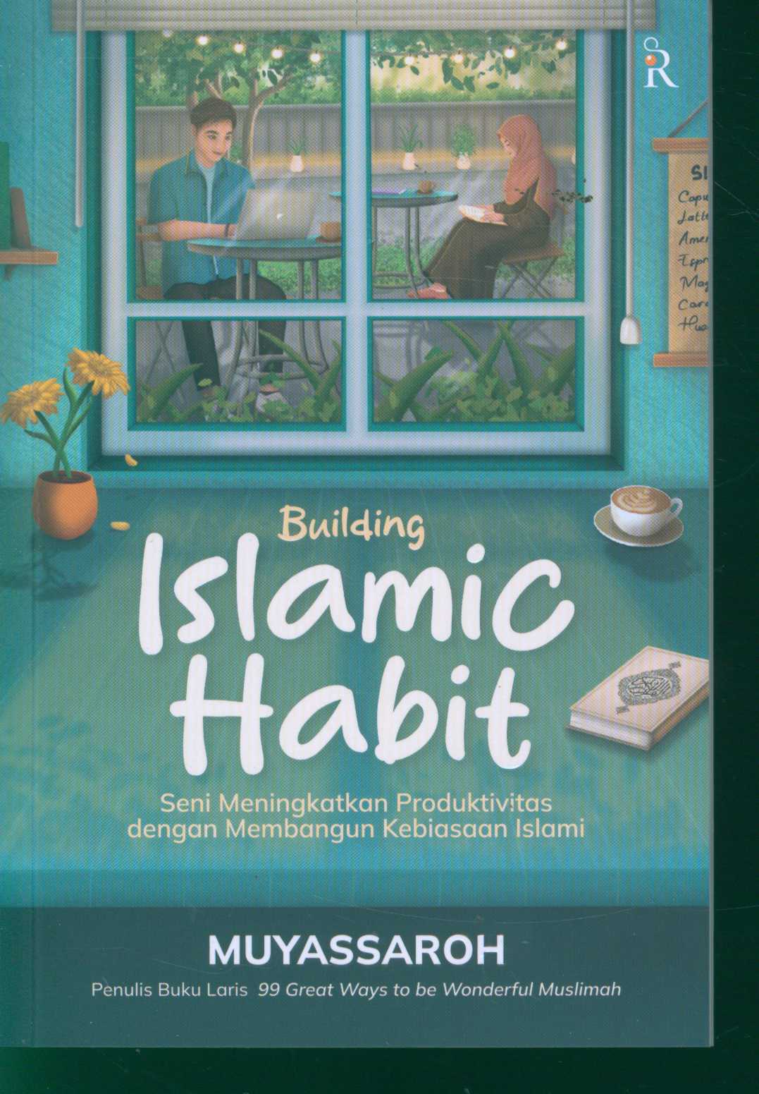 Building islamic habit : seni meningkatkan produktivitas dengan membangun kebiasaan Islami /