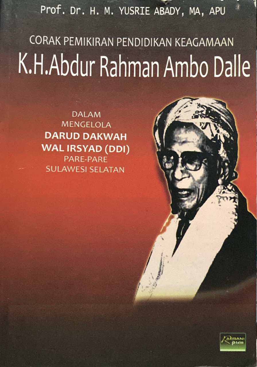 Corak Pemikiran Pendidikan Keagamaan K.H. Abdur Rahman Ambo Dalle Dalam Mengelola Darud Dakwah Wal Irsyad (DDI) Pare-pare Sulawesi Selatan