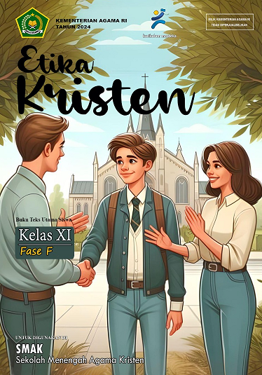 Etika Kristen : Buku Teks Utama Siswa Kelas XI Fase F untuk Digunakandi Sekolah Menengah Agama Kristen (SMAK)