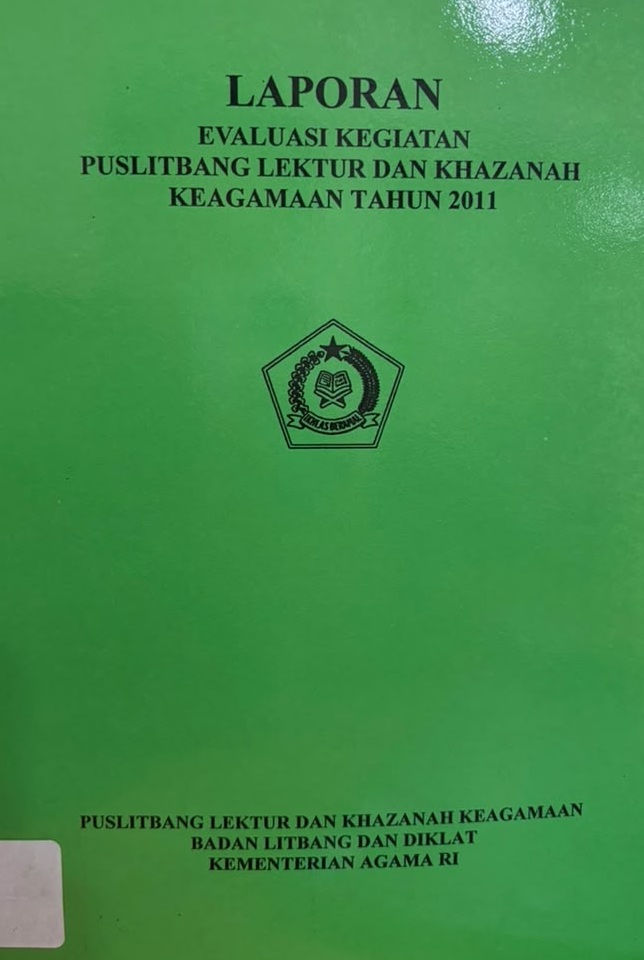 Evaluasi Kegiatan Puslitbang Lektur dan Khazanah Keagamaan Tahun 2011 : Laporan