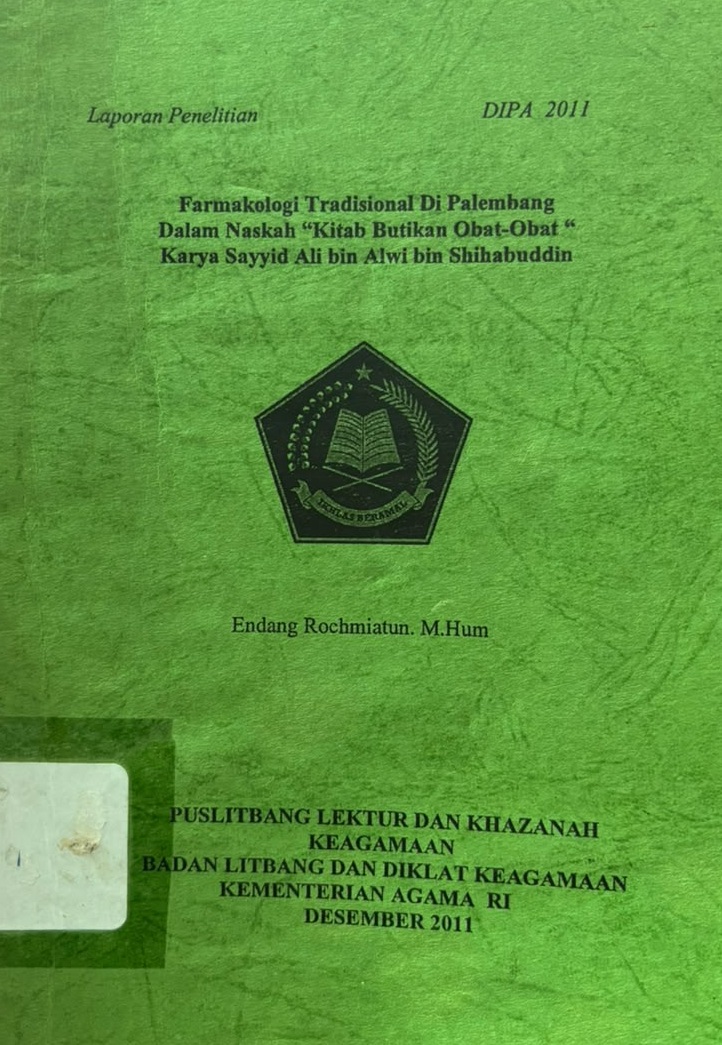 Farmakologi Tradisional di Palembang Dalam Naskah Kitab Butikan Obat-obat Karya Sayyid Ali bin Alwi bin Shihabuddin : Laporan Penelitian