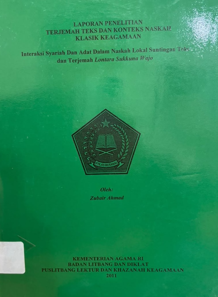 Interaksi Syariah dan Adat Dalam Naskah Lokal Suntingan Teks dan Terjemah Lontara Sukkuna Wajo : Laporan Penelitian Terjemah Teks dan Konteks Naskah Klasik Keagamaan