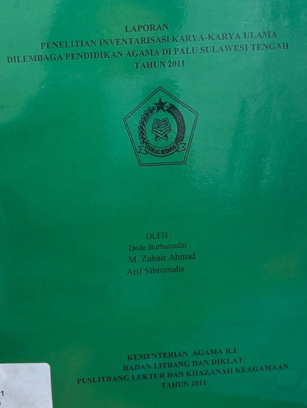 Inventarisasi Karya-karya Ulama di Lembaga Pendidikan Agama di Palu Sulawesi Tengah Tahun 2011 : Laporan Penelitian