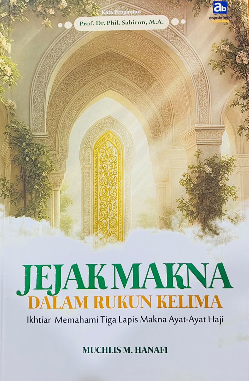 Jejak Makna Dalam Rukun Kelima : Ikhtiar Memahami Tiga Lapis Makna Ayat-Ayat Haji