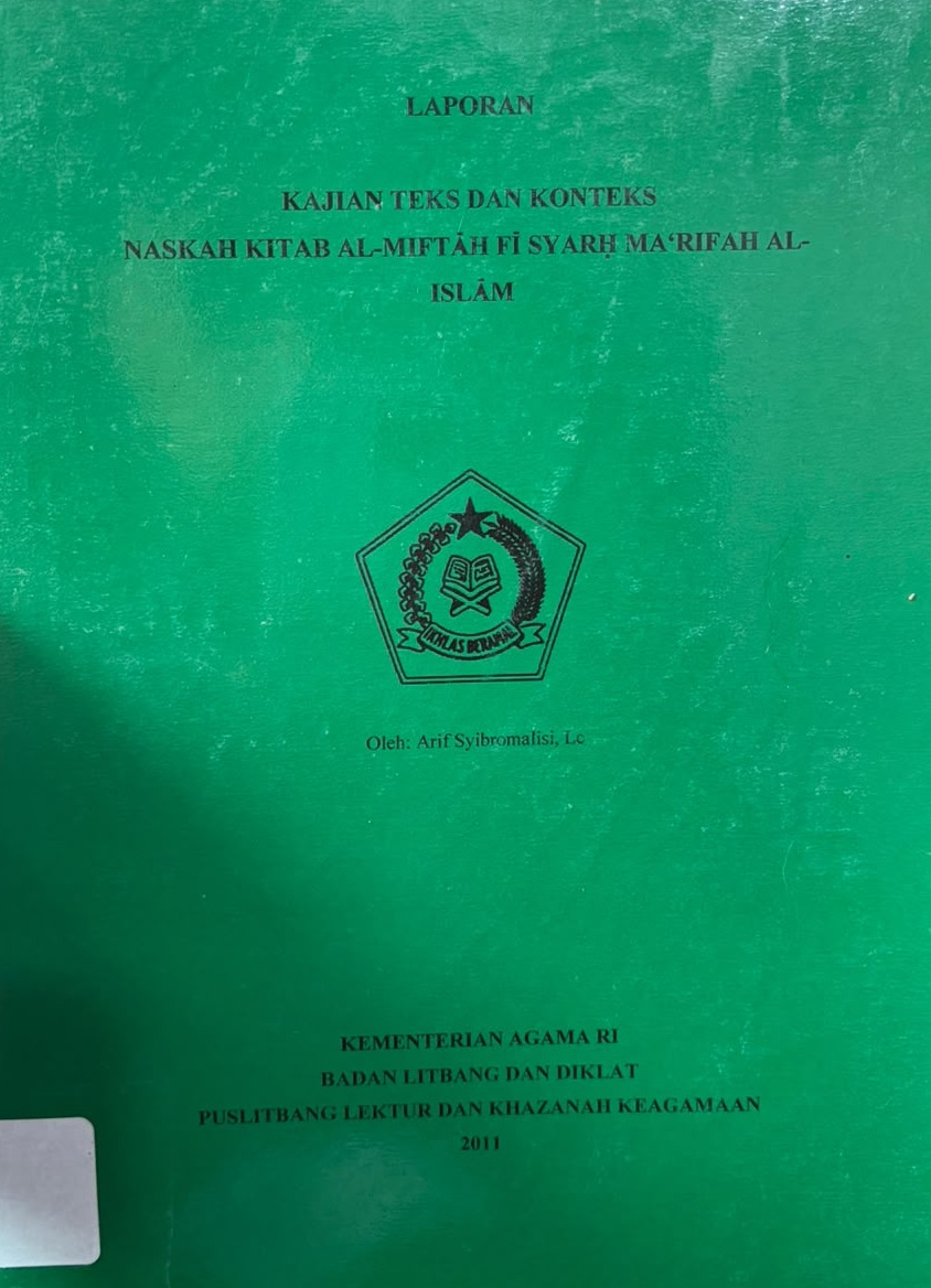 Kajian Teks dan Konteks Naskah Kitab al-Miftah fi Syarh Ma'rifah al-Islam : Laporan