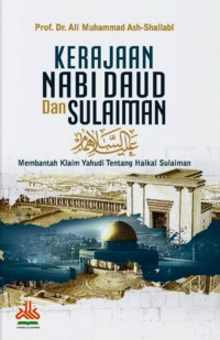 Kerajaan Nabi Daud dan Sulaiman : Membantah Klaim Yahudi Tentang Haikal Sulaiman