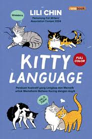 Kitty Language : Panduan Ilustratif yang Lengkap dan Menarik untuk Memahami Bahasa Kucing dengan Asyik