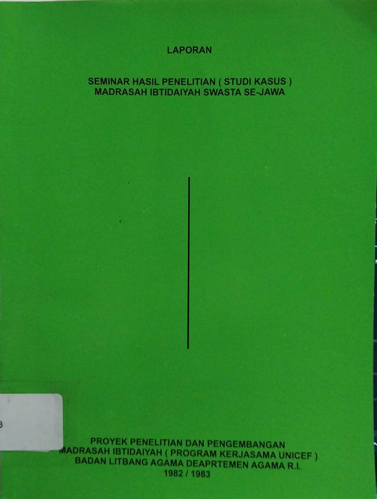 Laporan Seminar Hasil Penelitian : Studi Kasus Madrasah Ibtidaiyah Swasta se-Jawa