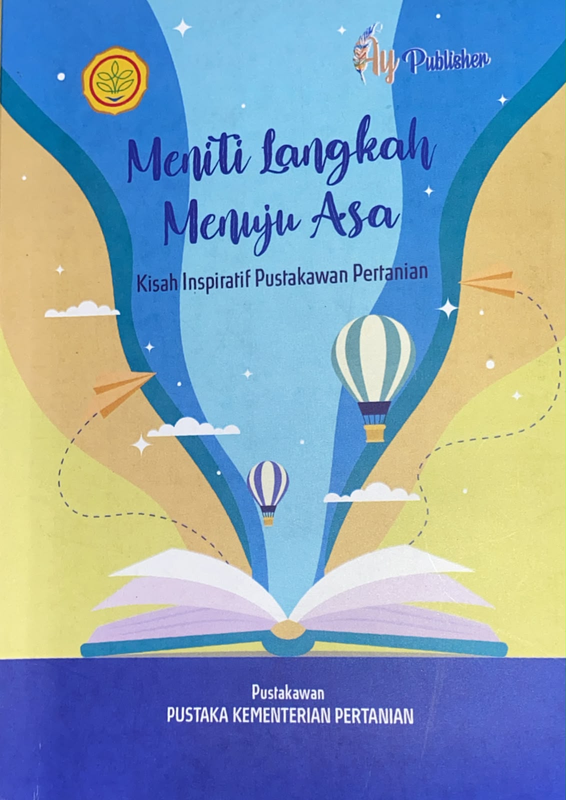 Meniti Langkah Menuju Asa : Kisah Inspiratif Pustakawan Pertanian