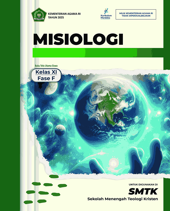 Misiologi Buku Teks Utama Siswa Kelas XI Fase F untuk Dipergunakan di SMTK (Sekolah Menengah Teologi Kristen)