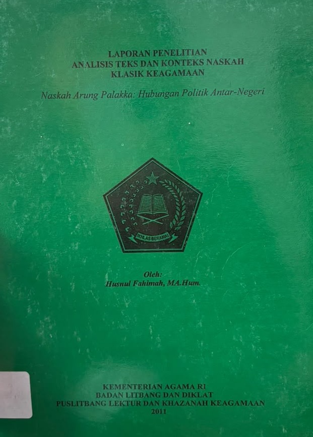 Naskah Arung Palakka : Hubungan Politik Antar Negeri (Laporan Penelitian Analisis Teks dan Konteks Naskah Klasik Keagamaan)