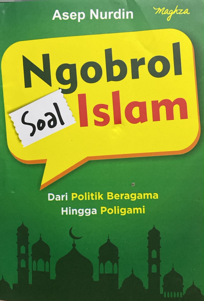 Ngobrol Soal Islam : Dari Politik Beragama Hingga Poligami