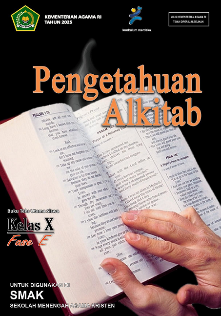 Pengetahuan Alkitab Buku Teks Utama Siswa Kelas X Fase E untuk Dipergunakan di SMAK (Sekolah Menengah Agama Kristen)