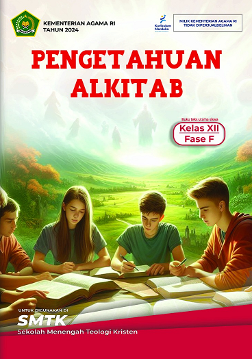 Pengetahuan Alkitab : Buku Teks Utama Siswa Kelas XII Fase F untuk Digunakan di Sekolah Menengah Teologi Kristen (SMTK)