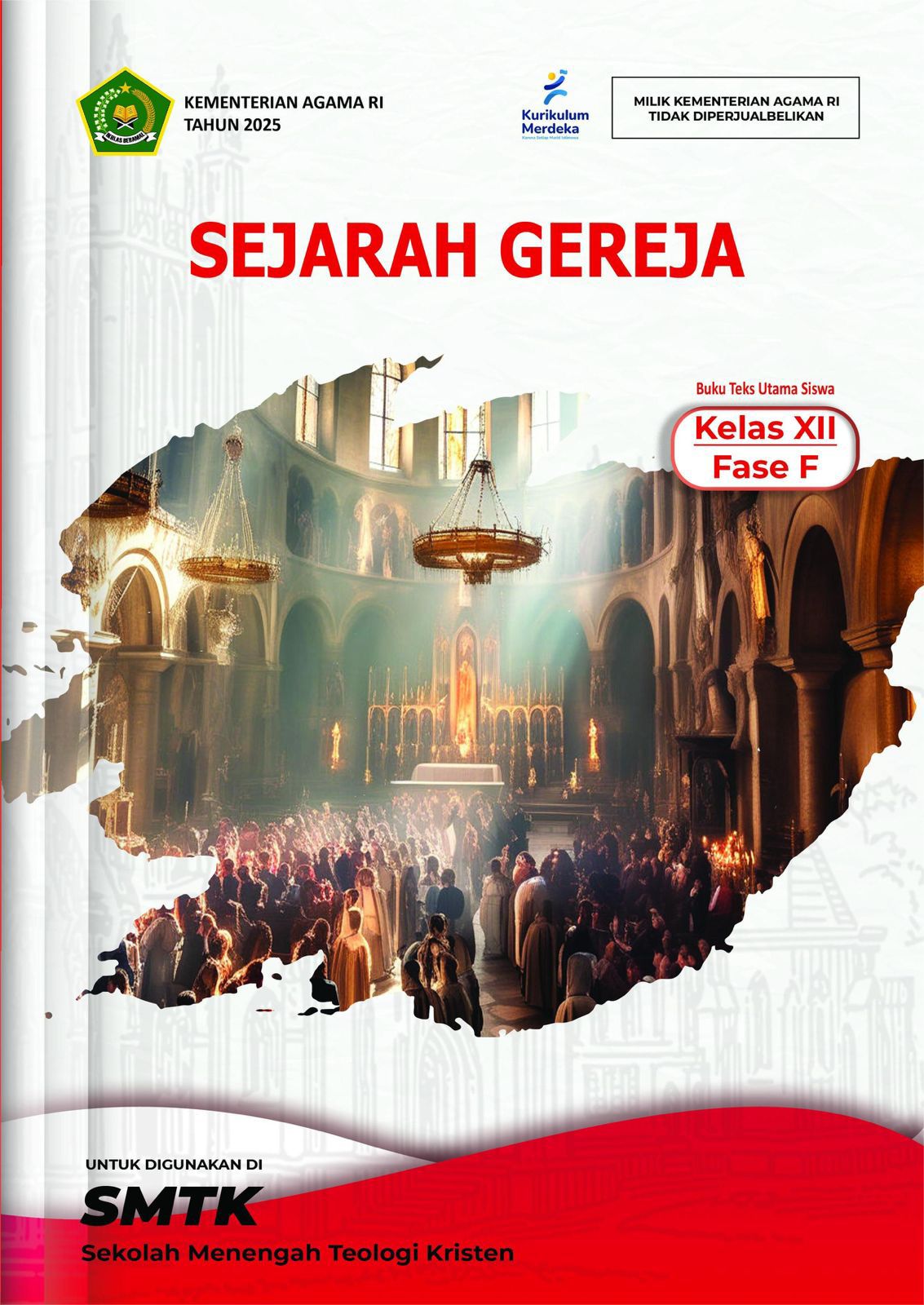 Sejarah Gereja Buku Teks Utama Siswa Kelas XII Fase F untuk Dipergunakan di SMTK (Sekolah Menengah Teologi Kristen)