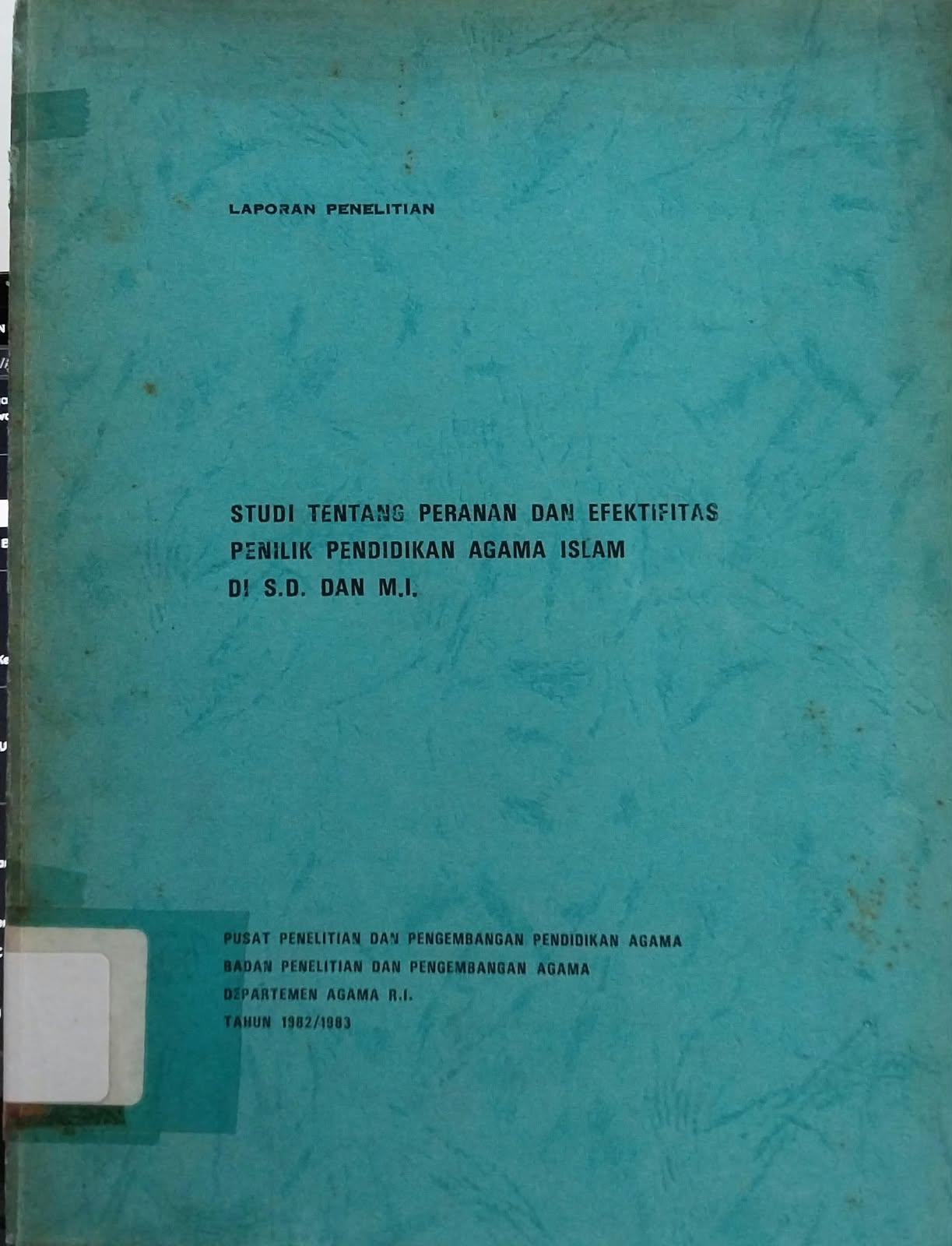 Studi Peranan dan Efektifitas Penilik Pendidikan Agama Islam di SD dan M.I : Laporan Penelitian