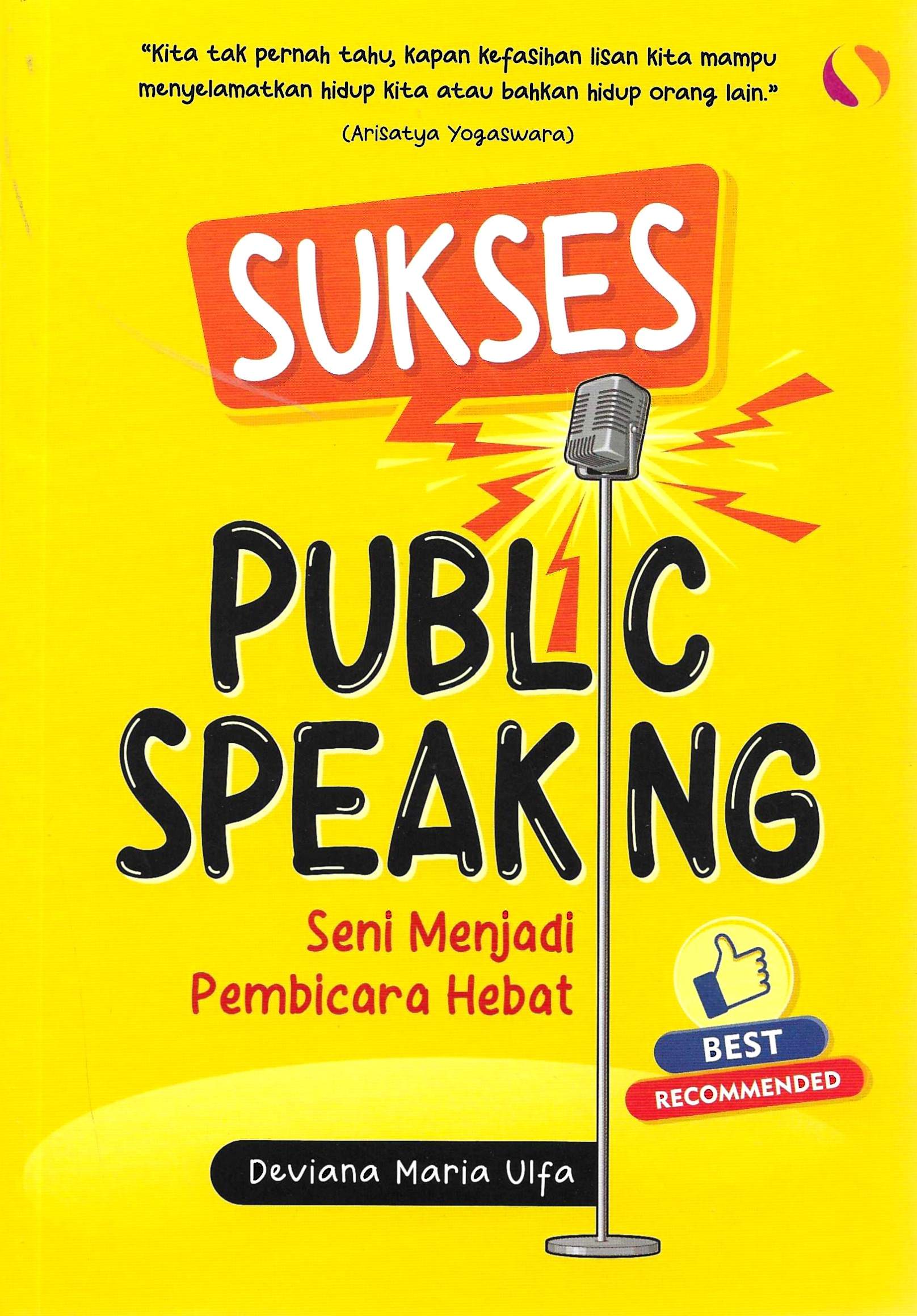 Sukses public speaking : seni menjadi pembicara hebat