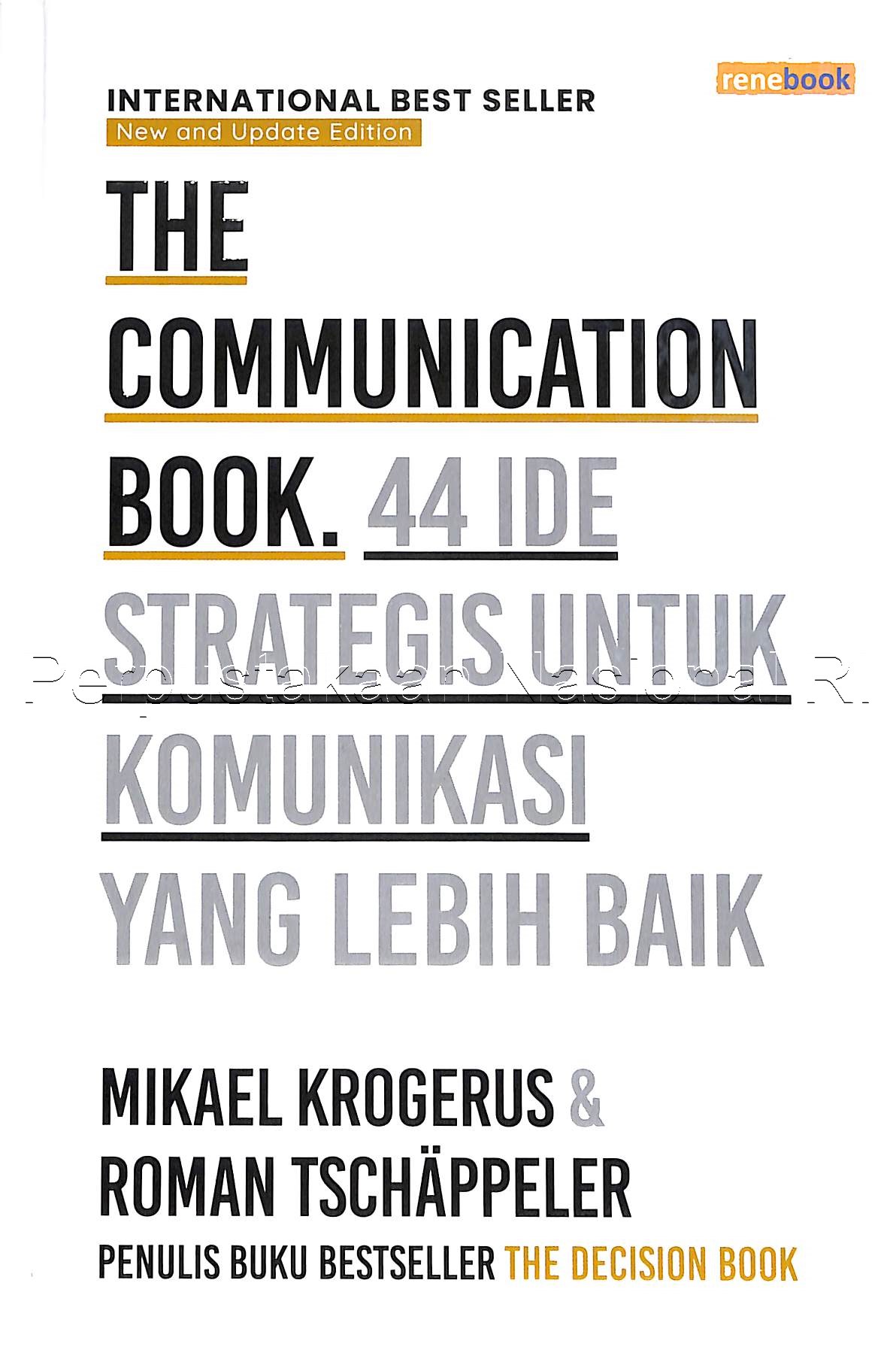 The communication book : 44 ide strategis untuk komunikasi yang lebih baik