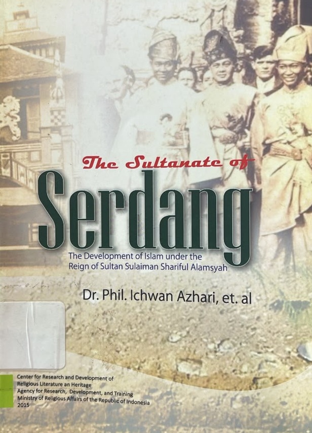 The Sultanate of Serdang : The Development of Islam Under the Reign of Shariful Alamsyah