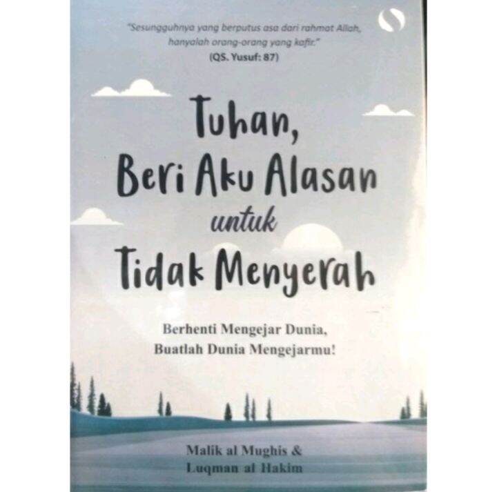 Tuhan, Beri Aku Alasan untuk Tidak Menyerah : Berhenti Mengejar Dunia, Buatlah Dunia Mengejarmu
