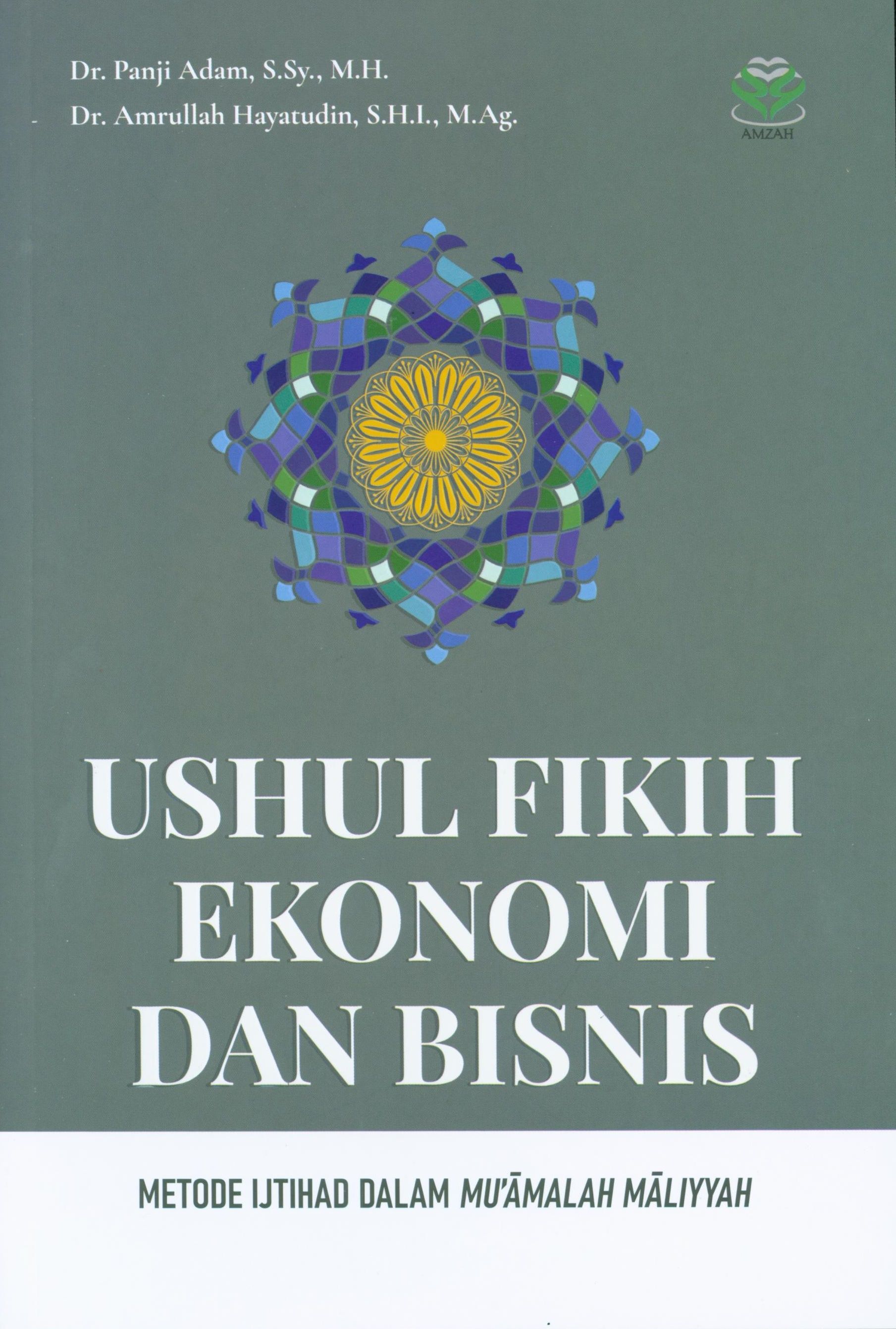 Ushul fikih ekonomi dan bisnis : metode ijtihad dalam mu’amalah maliyyah