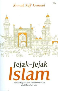 Image of Jejak-Jejak Islam: Kamus Sejarah dan Peradaban Islam dari Masa ke Masa