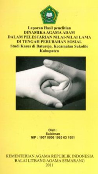 Image of Laporan Hasil Penelitian Dinamika Agama Adam Dalam Pelestarian Nilai - Nilai Lama Di Tengah Perubahan Sosial Studi Kasus di Baturejo , Kecamatan Sukolilo Kabupaten Pati
