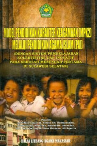 Image of Model Pendidikan Karakter Keagamaan (MPK2) melalui Pendidikan Agama Islam (PAI) : dengan Sistem Pembelajaan Kolektivitas dan Inovasi  pada Sekolah Menengah Pertama di Sulawesi Selatan.