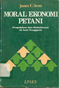 Image of Moral Ekonomi Petani : Pergolakan dan Subsistensi di Asia Tenggara