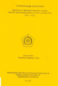 Image of Laporan Hasil Penelitian Penulisan Biografi Pemuka Agama Tengku Muhammad Muda Waly Al-Khalidy (1917-1961)