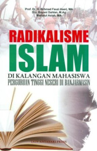 Image of Radikalisme Islam di kalangan mahasiswa perguruan tinggi negeri di Banjarmasin