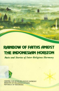 Image of Rainbow Of Faiths Amidst The Indonesian Horizon: Facts And Stories Of Inter Religious Harmony