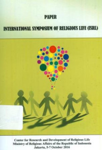 Image of Paper International Symposium of Religious Life ( ISRL ) Center for Reseach and Development of Religious Life Ministry of Religious of the Republik of Indonesia Jakarta, 5 -7 Oktober 2016