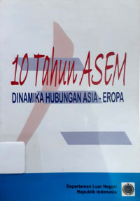 Image of 10 Tahun ASEM : Dinamika Hubungan Asia-Eropa