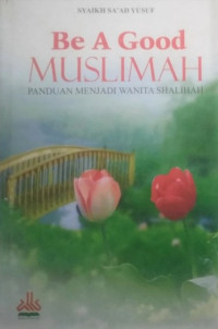 Image of Be a Good Muslimah : Panduan Menjadi Wanita Shalihah