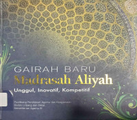 Image of Gairah Baru Madrasah Aliyah Unggul, Inovatif, Kompetitif