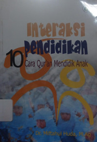 Image of Interaksi Pendidikan 10 Cara Qur'an Mendidik Anak