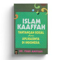 Image of Islam kaaffah : tantangan sosial dan aplikasinya di Indonesia