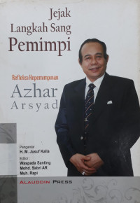 Image of Jejak Langkah Sang Pemimpi: Refleksi Kepemimpinan Azhar Arsyad