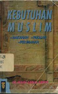 Image of Kebutuhan Muslim : Makanan, Pakaian, Perumahan