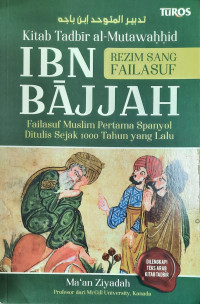 Image of Kitab Tadbir Al-Mutawahhid Ibn Bajjah : Rezim Sang Failasuf