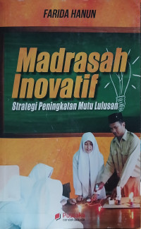 Image of Madrasah Inovatif : Strategi Peningkatan Mutu Lulusan