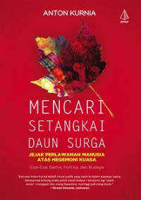 Image of Mencari setangkai daun surga : jejak perlawanan manusia atas hegemoni kuasa
