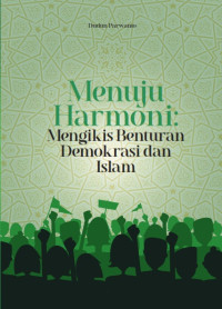 Image of Menuju Harmoni : Mengikis Benturan Islam dan Demokrasi