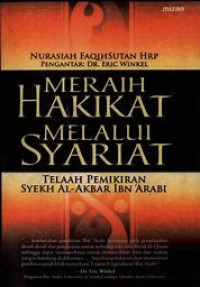 Image of Meraih Hakikat Melalui Syariat : Telaah Pemikiran Syekh Al-Akbar Ibn Arabi