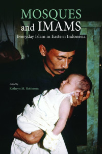 Image of Mosques and Imams : Everyday Islam in Eastern Indonesia