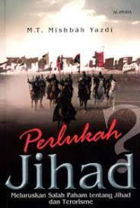 Image of Perlukah Jihad : Meluruskan Salah Paham Tentang Jihad dan Terorisme
