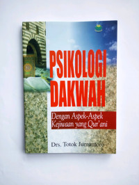 Image of Psikologi Dakwah Dengan Aspek-Aspek Kejiwaan yang Qur'ani
